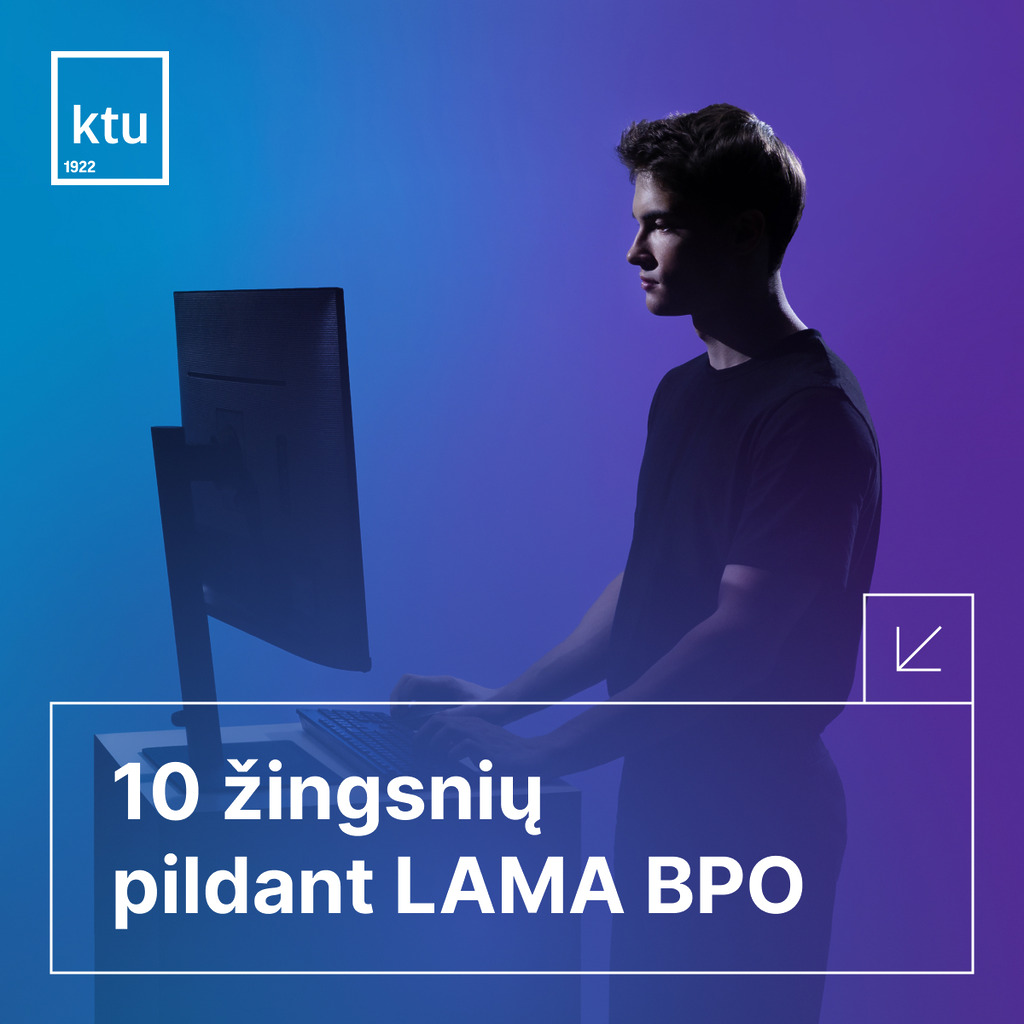 KTU pristato 10-ies žingsnių gidą kaip tinkamai užpildyti pra&scaron;ymą LAMA BPO sistemoje